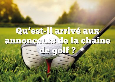 Qu’est-il arrivé aux annonceurs de la chaîne de golf ?